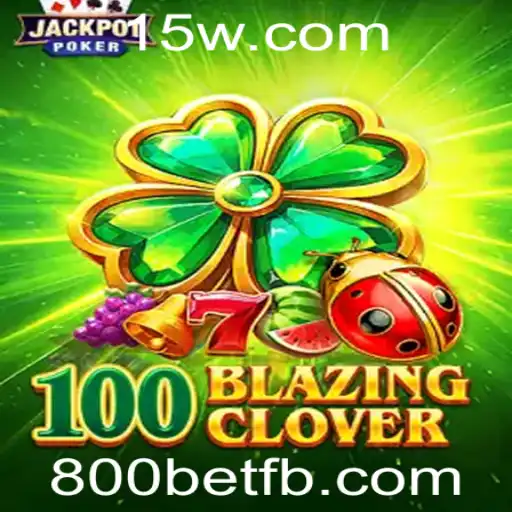 Explorando o Mundo de 100BlazingClover e Sua Relação com 800bet